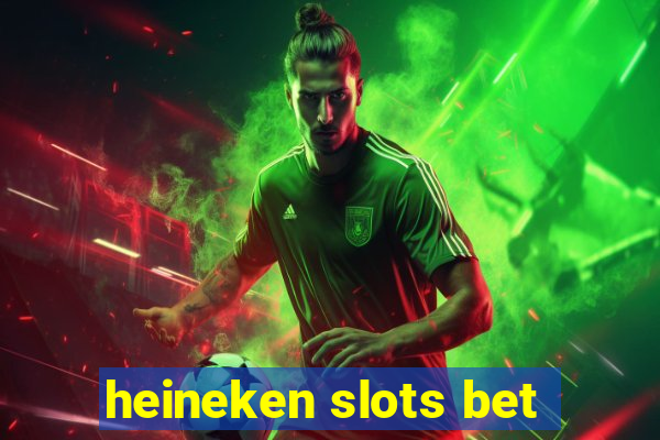 heineken slots bet